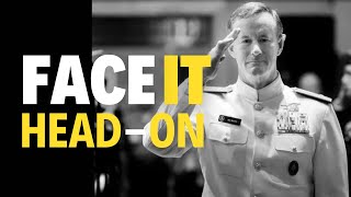 YOU NEED TO FACE THE PROBLEM HEADON ADMIRAL MCRAVEN ON LEADERSHIP [upl. by Gannie]