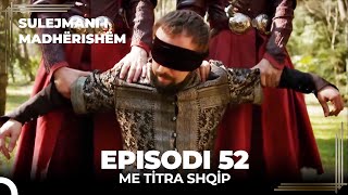 Sulejmani i Madherishem  Episodi 52 Me Titra Shqip [upl. by Consuela]