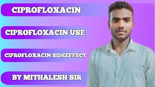 Whole information about Ciprofloxacin Antibiotic  by MITHALESH SIR [upl. by Salema]