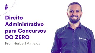 Direito Administrativo para Concursos DO ZERO – Prof Herbert Almeida [upl. by Tor]