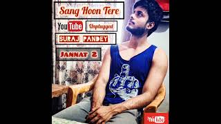 Sang Hoon Tere Cover by Suraj Pandey Unplugged version Jannat 2 song coversong music bollywood [upl. by Rafter]