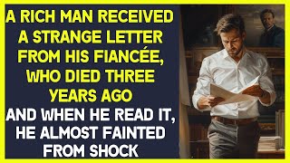 A wealthy man was left utterly stunned when he received a letter from his fiancée who had passed [upl. by Yrrac182]