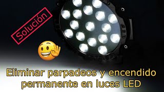 LED  CÓMO ELIMINAR PARPADEOS Y FOCOS ENCENDIDOS PERMANENTEMENTE [upl. by Dowzall99]