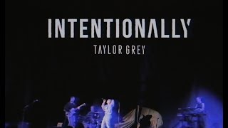 Taylor Grey  INTENTIONALLY Official Live Music Video [upl. by Idola]