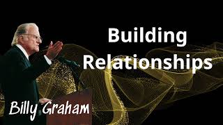 Building Relationships  Billy Graham [upl. by Akihsan241]