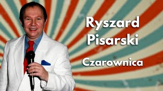 Ryszard Pisarski  Czarownica Rzeki przepłynąłem góry pokonałem 1990 [upl. by Eloc]