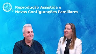 Episódio 33  Reprodução Assistida e Novas Configurações Familiares [upl. by Aihsem]