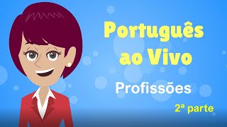 Profissões  2ª parte  Português ao Vivo  Idioma Brasil [upl. by Ecnatsnok]