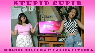 STUPID CUPID  Cover by MELODY amp DANICA DIVECHA the Inseparable Cousins [upl. by Ninos588]