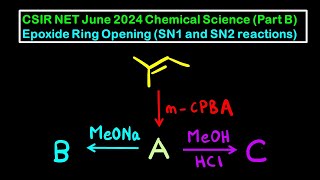 Epoxide Ring Opening Reactions  SN1 and SN2 Substitution  CSIR NET June 2024 Chemical Science [upl. by Greenleaf]