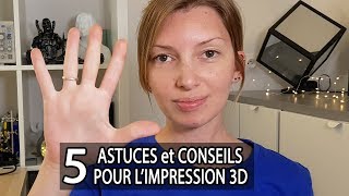 Mes 5 astuces et conseils pour limpression 3D [upl. by Ottavia271]