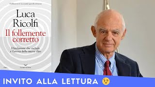 IL FOLLEMENTE CORRETTO LINCLUSIONE CHE ESCLUDE E LASCESA DELLA NUOVA ÉLITE di Luca Ricolfi [upl. by Kacie272]