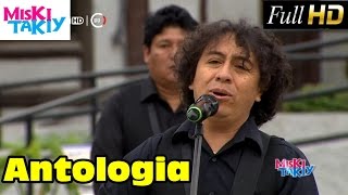 ANTOLOGIA en Vivo Full HD  Miski Takiy 18Jul2015 [upl. by Einobe]