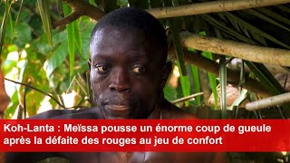 KohLanta  Meïssa pousse un énorme coup de gueule après la défaite des rouges au jeu de confort [upl. by Hsekar]