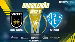 VOLTA REDONDA x PAYSANDU  SÉRIE C  AO VIVO  NARRAÇÃO [upl. by Nelg135]