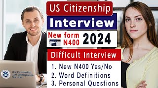 Practice New N400 US Citizenship Interview 2024 Difficult interview regarding New Form N400 2024 [upl. by Song]