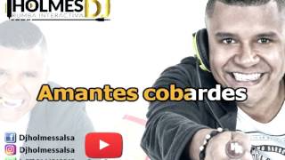 Amantes Cobardes  Willie Gonzales  Video Liryc letra  Holmes DJ [upl. by Reames]