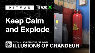 HITMAN WoA  Mumbai  Illusions of Grandeur – Keep Calm and Explode [upl. by Ratha]