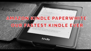 Amazon Kindle Paperwhite Review The Fastest Kindle Yet [upl. by Haneekas]