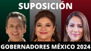 SUPOSICIÓN DE LAS ELECCIONES DE GOBERNADORES DE MÉXICO 2024 [upl. by Ynatsed]