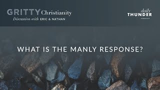 What is the manly response a discussion with Eric Ludy amp Nathan Johnson [upl. by Noni566]