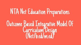 Outcome Based Integrative Model Of Curriculum Development netbedmed [upl. by Hairem453]