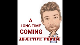 A Long Time Coming  Adjective Phrase 192 English Tutor Nick P [upl. by Auoy]