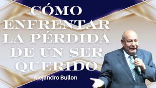 Ptr Bullón Cómo enfrentar la pérdida de un ser querido [upl. by Idnyc250]