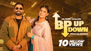 BP UP DOWN Dilpreet Dhillon ft Pranjal Dahiya  Desi Crew  Mandeep Maavi Latest Punjabi Song 2023 [upl. by Ardiedak]