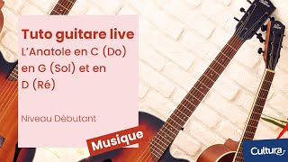 Tuto guitare live  Jouer lAnatole en C Do en G Sol et en D Ré  Niveau Débutant [upl. by Bledsoe]