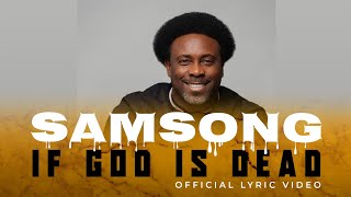 Samsong  If God is dead Official Lyric Video [upl. by Oemor]