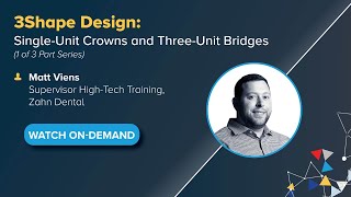 OnDemand Webinar 3Shape Design SingleUnit Crowns and ThreeUnit Bridges Part One [upl. by Saticilef372]