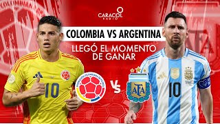 EN VIVO Colombia vs Argentina Llegó el momento de ganar  Caracol Radio [upl. by Annecorinne]