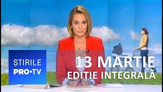 Știrile PRO TV  13 martie 2019  EDIȚIE INTEGRALĂ [upl. by Nabla]