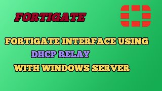 Configure Fortigate Interface Using DHCP Relay With Windows Server [upl. by Nitaf558]