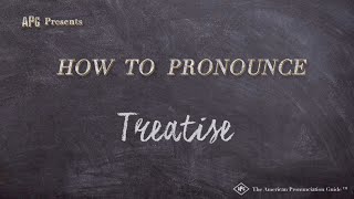 How to Pronounce Treatise Real Life Examples [upl. by Nesyrb45]