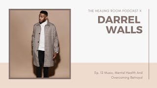 My Podcast  Darrel Walls On Music Mental Health amp Overcoming Betrayal [upl. by Yniatirb]