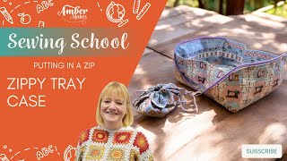 Amber Makes Sewing School  Learn how to sew in a zip  Zippy Tray Case Tutorial [upl. by Leeth]