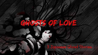 Ghosts of Love 3 Japanese Ghost Stories [upl. by Kred]