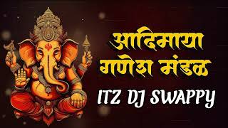 Aadimaya ganesh mandal karad  आदिमाया गणेश मंडळ Itz Dj Swappy EdmMix🔥 [upl. by Ellennod]