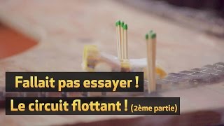 Fallait pas essayer  le circuit flottant 2ème partie [upl. by Yeliw]