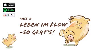 In den Flow finden glücklich werden ⭐︎ Der Fang an zu Leben Podcast  Episode 72 [upl. by Rinaldo]