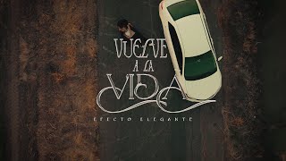 Vuelve a la Vida  Efecto Elegante Video Oficial [upl. by Demmer]