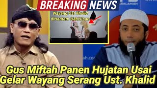 GEGER GUS MIFTAH DIKECAM JUTAAN NETIZEN USAI SERANG UST KHALID BASALAMAH LEWAT WAYANG [upl. by Cadal]