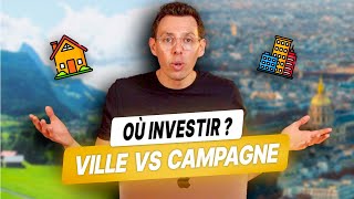 Fautil Investir en Ville ou à la Campagne [upl. by Vance]