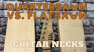 Flatsawn VS Quartersawn for Guitar Necks [upl. by Annahc593]