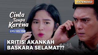 KONDISINYA KRITIS Apakah Baskara Bisa Bertahan  CINTA TANPA KARENA  EPS 135136 55 [upl. by Par330]