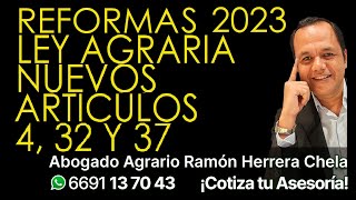 Reforma 2023 LEY AGRARIA nuevos Artículos 4 32 y 37 inicia vigencia 26 abril 2023 [upl. by Nitsua]