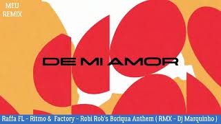 Raffa FL  Ritmo amp Factory  Robi Robs Boriqua Anthem  RMX  Dj Marquinho [upl. by Eidnim685]