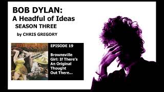 BOB DYLAN A HEADFUL OF IDEAS Season Three 18 Brownsville Girl [upl. by Paresh998]